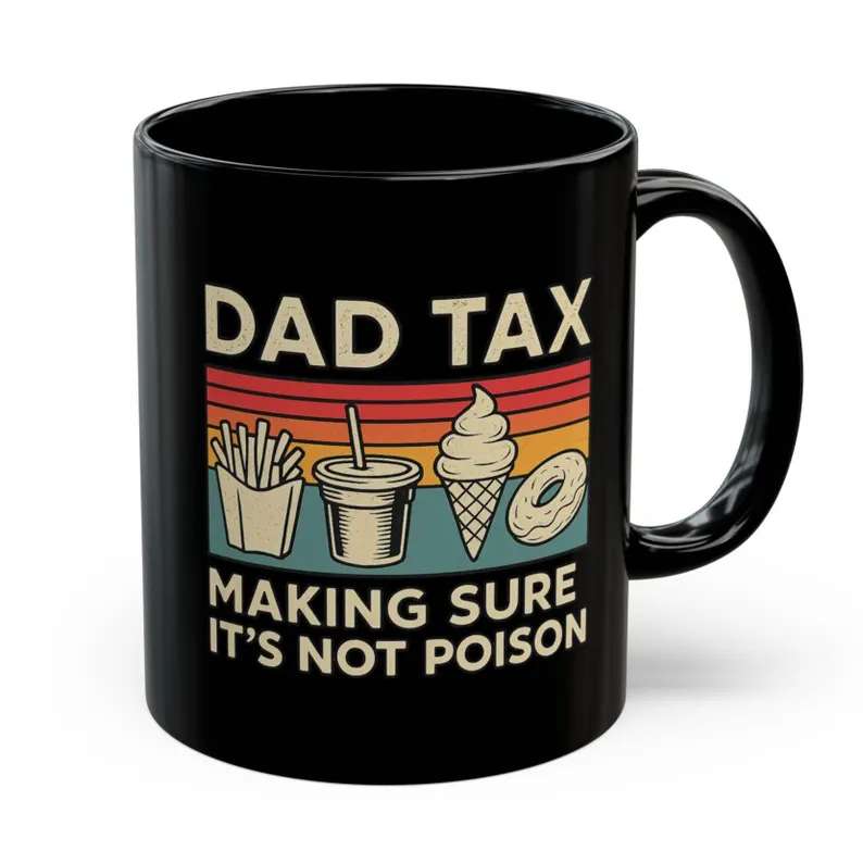 Dad Tax Mug, Funny Dad Mug, Fathers Day Gift Dad Tax Mug, Funny Dad Mug, Fathers Day Gift