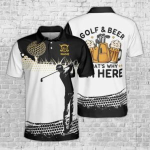 Golf And Beer That’s Why I’m Here Polo Shirt
