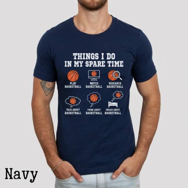 Things I Do In My Spare Time Basketball Shirt, Basketball Gift