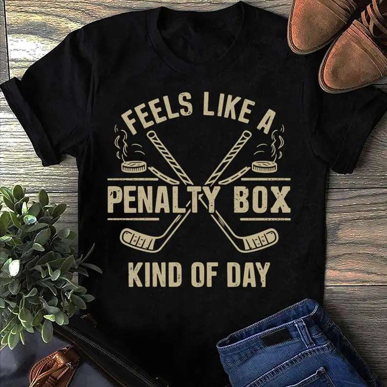 Feels Like A Penalty Box Kind Of Day Funny Hockey Player Shirt