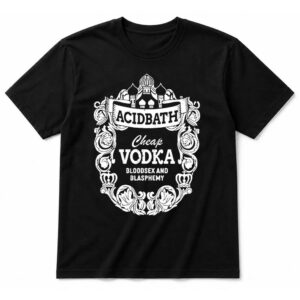 Acid Bath Cheap Vodka T-Shirt