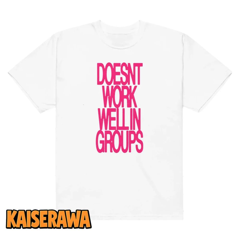 Adela Merch Doesn’t Work Well In Groups T-Shirt Adela Merch Doesn’t Work Well In Groups T-Shirt