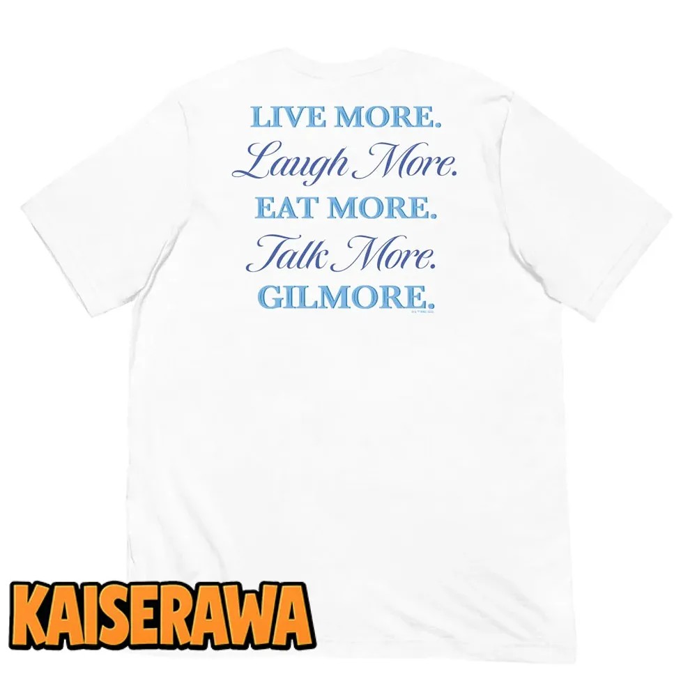Gilmore Girls Merch Live More Laugh More Eat More Talk More T-Shirt Gilmore Girls Merch Live More Laugh More Eat More Talk More T-Shirt