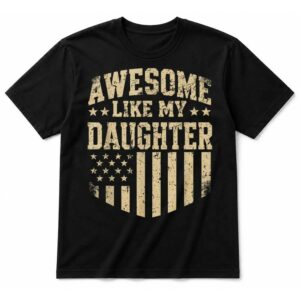 Awesome Like My Daughter Funny Father’s Day T-Shirt
