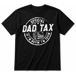 Dad Tax If I’m Buying I’m Trying Funny Fathers Day Fast Food T-Shirt