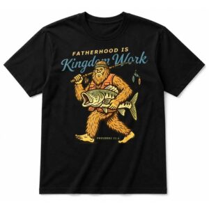 Fatherhood is Kingdom Work Funny Bigfoot Fishing Christian T-Shirt