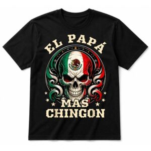 Fathers Day El Papa Mas Chingon Spanish Mexican T-Shirt