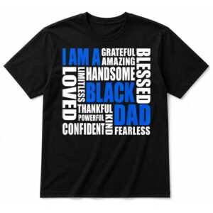 I Am A Black Dad Affirmations Positive Fatherhood Quote T-Shirt
