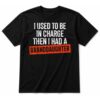 I Turn Trees Into Things Woodworking Carpenter Humor T-Shirt I Turn Trees Into Things Woodworking Carpenter Humor T-Shirt