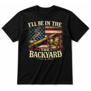 I’ll Be in The Backyard Cigar and Bourbon Vintage USA Flag T-Shirt
