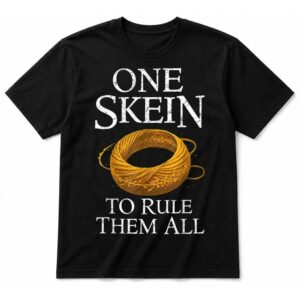 One Skein to Rule Them All Funny Yarn Knitting Humor T-Shirt