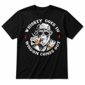 Whiskey Goes in Wisdom Comes Out Monkey Funny Whiskey Humor T-Shirt