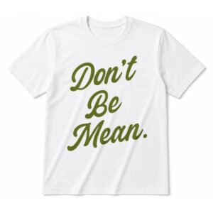 Arms Family Homestead Don’t Be Mean T-Shirt