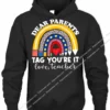 Last Day Of School Dear Parents Tag You're It Love Teachers Hoodie