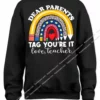 Last Day Of School Dear Parents Tag You're It Love Teachers Sweatshirt
