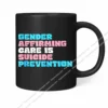 Suicide Prevention Is Gender Affirming Care Lgbt Rights Mug