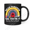 Last Day Of School Dear Parents Tag You're It Love Teachers Mug