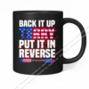 4th Of July Back It Up Terry Put It In Reverse Mug